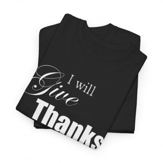 I Will Give Thanks T-Shirt 