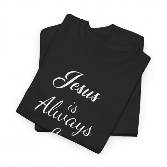 Jesus Is Always A Good Idea T-Shirt 