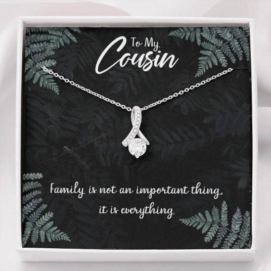 To My Cousin, Family Is Not An Important Thing, Its Everything