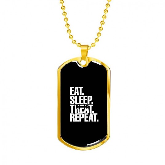 Eat Sleep Treat Repeat