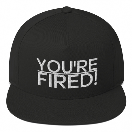 Flat Bill Cap - 'You're Fired'