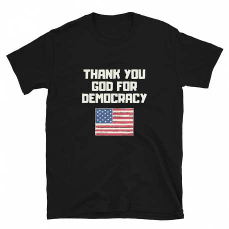 T-shirt Unisex - 'Thank You God For Democracy'