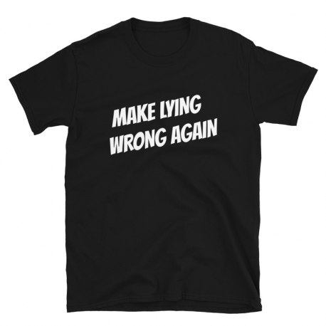 T-Shirt Unisex  - 'Make Lying Wrong Again'