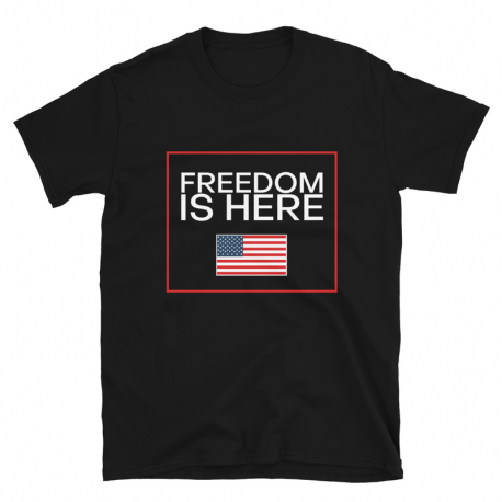 T-Shirt Unisex - 'Freedom Is Here'