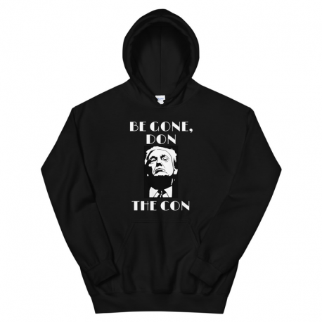 Hoodie, Unisex - 'Be Gone, Don the Con'