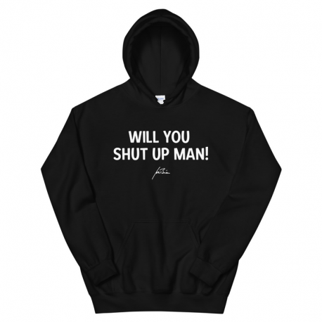 Hoodie Unisex - 'Will You Shut Up Man'