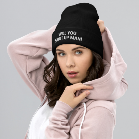 Embroidered Beanie - 'Will You Shut Up Man!'