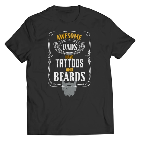 Awesome Dads Have Tattoos and Beards T shirts