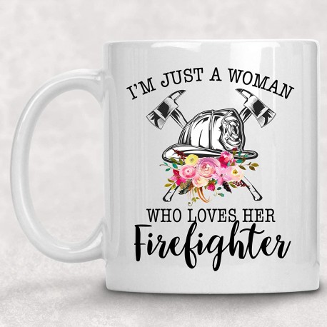 Just a Woman Who Loves Her Firefighter Coffee/Tea Mug