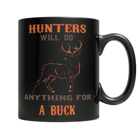 Hunters Will Do Anything For A Buck Left Side Coffee Mug