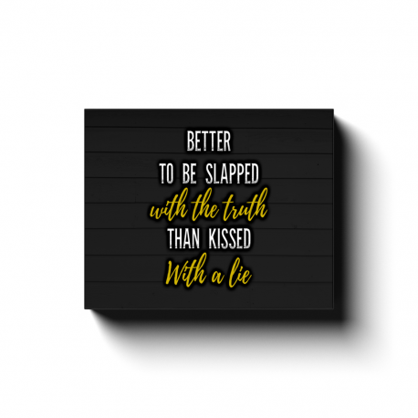 8x10 Better To Be Slapped With The Truth Than Kissed With A Lie Canvas Wall Decor Aesthetics