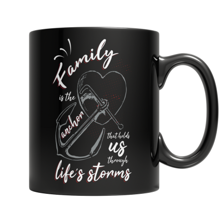 Family Is The Anchor That Holds Us Through Life's Storms Black Coffee Mug