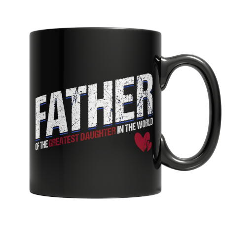 Father Of The Greatest Daughter In The World Black Coffee Mug