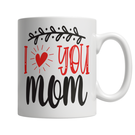 I Love You Mom White Coffee Mug