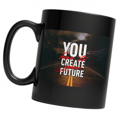 Create Your Own Future Every Morning Black Coffee Mug