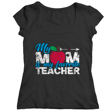 Mom is My Favorite TEACHER Ladies Classic Shirt