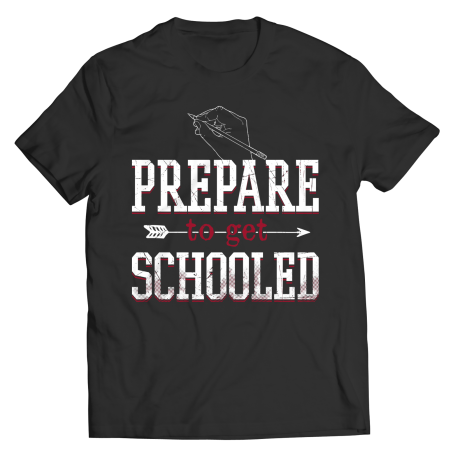 Prepare To Get Schooled Unisex Shirt