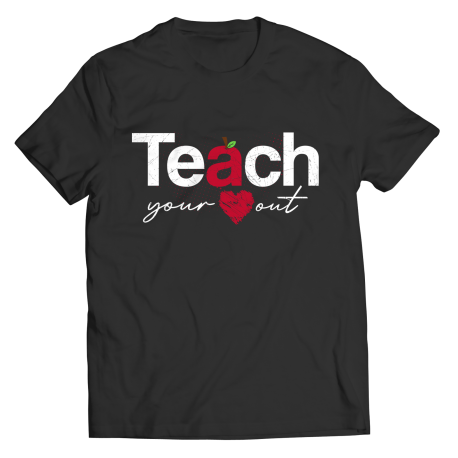 Teach Your Heart Out Unisex Shirt
