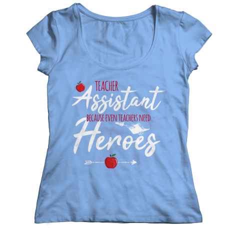 Teacher Assistant Because Even Teachers Need Heroes Ladies Classic Shirt