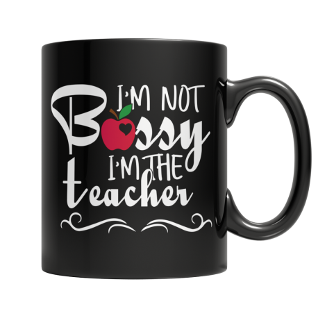 I Am Not Bossy I Am The Teacher Black Coffee Mug