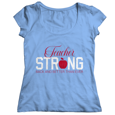 Teacher Strong Back and Better Than Ever Ladies Classic Shirt