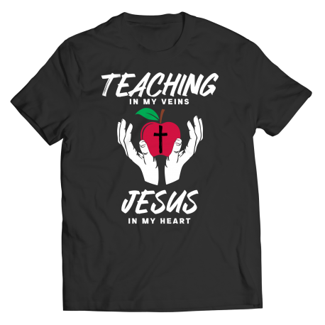 Teaching Is In My Veins Jesus In My Heart Unisex Shirt