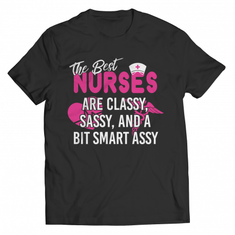 The Best Nurse Are Classy - Unisex Shirt