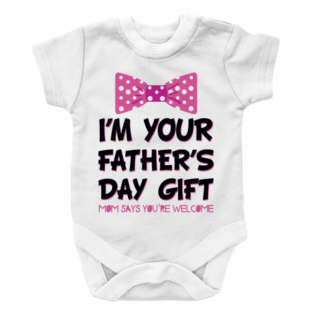 I Am your fathers day gift mom says your welcome GIRL 2