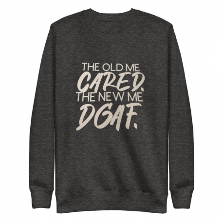 The Old Me Cared, The New Me DGAF