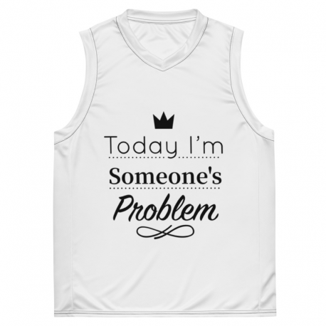 Today I'm Someone's Problem