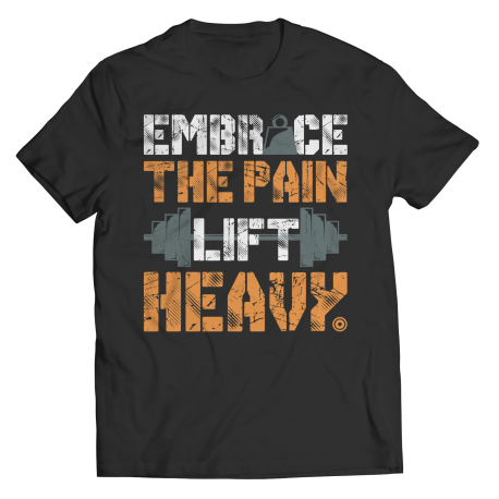 Embrace The Pain Lift Heavy Workout Shirt