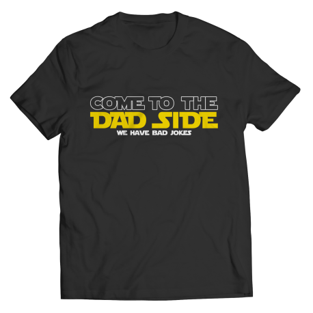 Come To The Dad Side Graphics Shirt