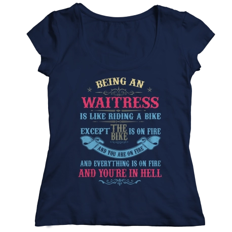 Being a waitress is like Waitress Shirt