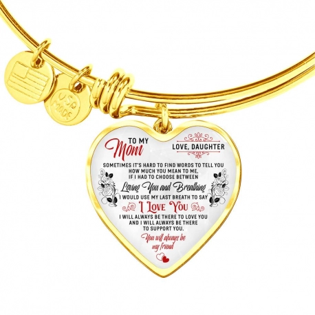 To My Mom You Will Always Be My Friend Gold Heart Pendant Bangle