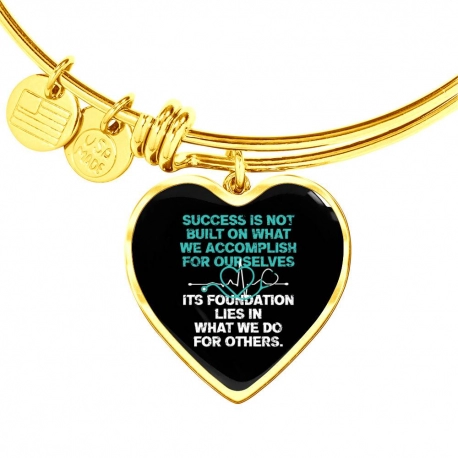 Success is Not Built on What We Accomplish For Ourselves Gold Heart Pendant Bangle