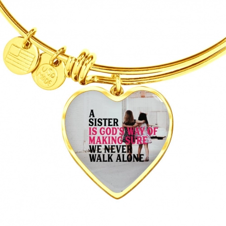A sister is Gods Way of Making Sure We Never Walk Alone Gold Heart Pendant Bangle