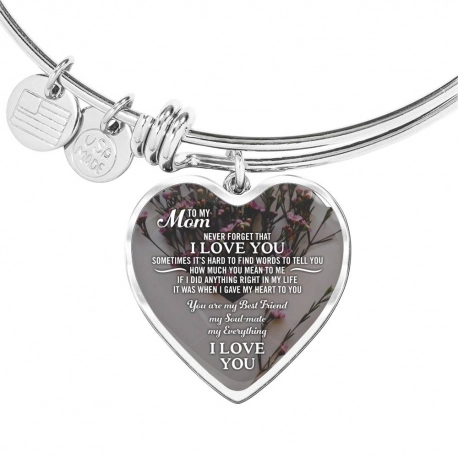 To My Mom Never Forget That I Love You 1 Stainless Heart Pendant Bangle