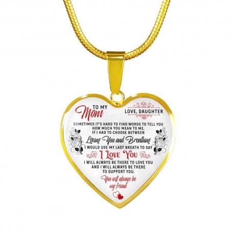To My Mom You Will Always Be My Friend Gold Heart Pendant with Snake Chain