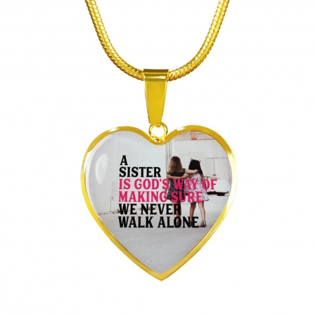 A sister is Gods Way of Making Sure We Never Walk Alone Gold Heart Pendant with Snake Chain