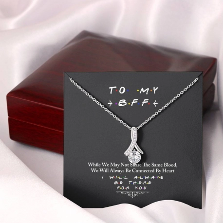 To My BFF I Will Always Be There For You - Alluring Beauty Necklace