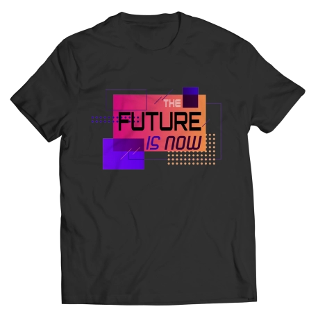 The Future Is Now Saying Shirt