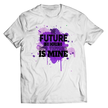 The Future Is Ours Saying Shirt