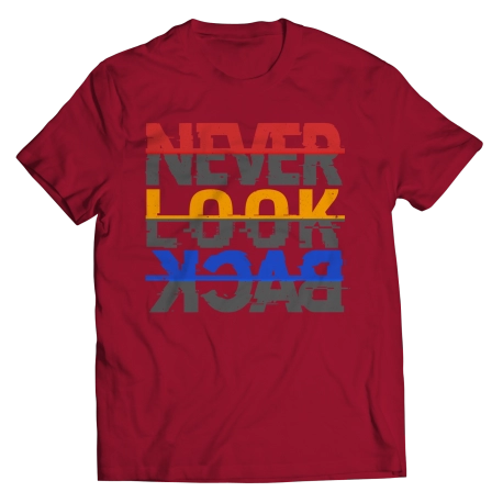 Never Look Back Saying Shirt