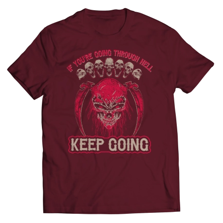 If You Are Going Through Hell Saying Shirt