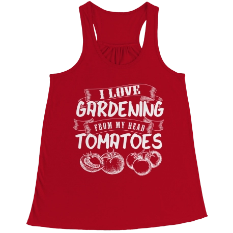 I Love Gardening From My Head Tomatoes Flowy Racerback Tank