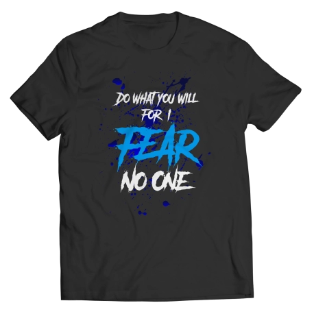 Do What You Will For I Fear No One Saying Shirt
