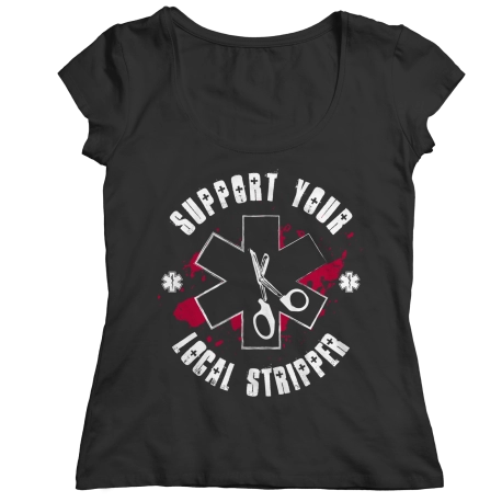 Support Your Local Stripper EMT Shirt