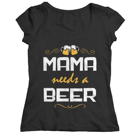 Mama Needs A Beer Mom Shirt