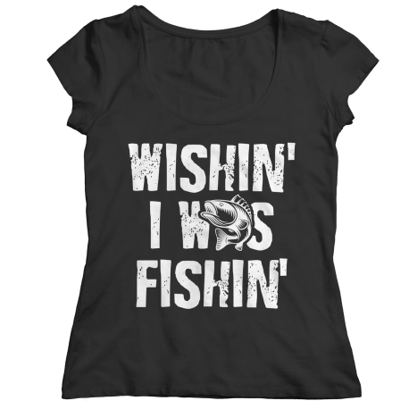 Wishin I Was Fishin Fishing Shirt
