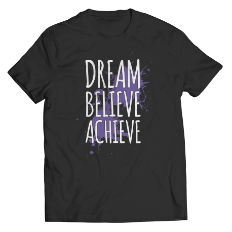 Dream Believe Achieve Inspirational Quote Shirt